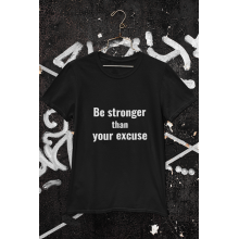 Tricou bumbac organic barbati, be stronger than your excuse